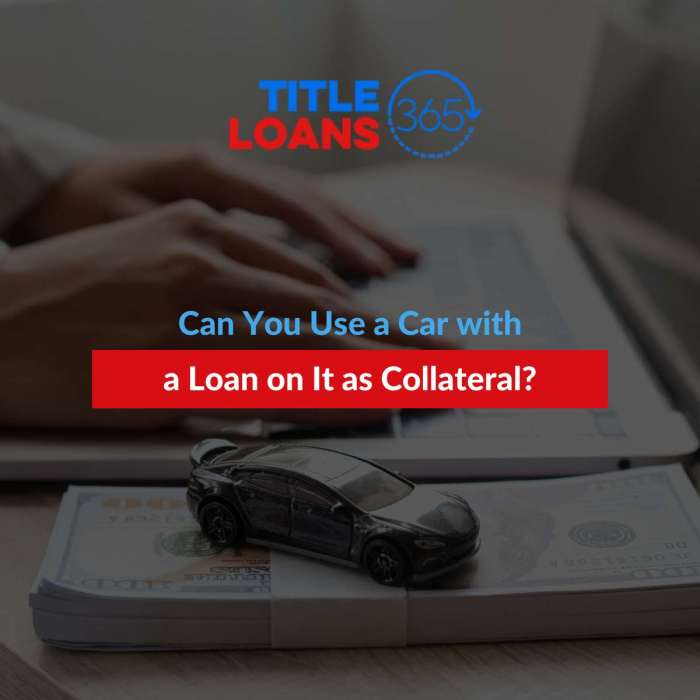 Can You Use a Car with a Loan on It as Collateral? Can You Use a Car with a Loan on It as Collateral?